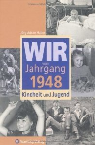 Wir vom Jahrgang 1948: Kindheit und Juge