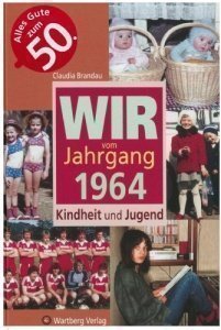 Wir vom Jahrgang 1964: Kindheit und Juge