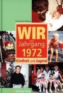 Wir vom Jahrgang 1972 - Kindheit und Jug