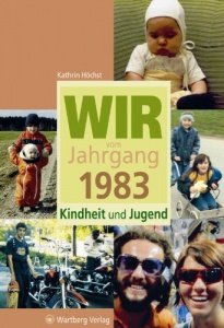 Wir vom Jahrgang 1983 - Kindheit und Jug