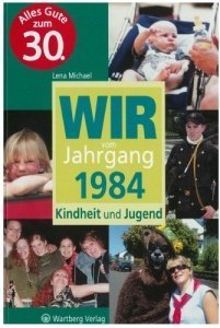Wir vom Jahrgang 1984 Kindheit und Jugen