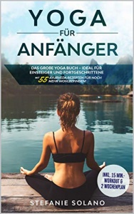 Yoga für Anfänger: Das große Yoga Buch