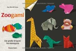 Zoogami-Set: Die große Origami-Tiermenagerie - Buch und 64 Blatt bedrucktes Faltpapier
