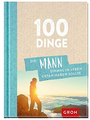 100 Dinge, die MANN einmal im Leben getan haben sollte