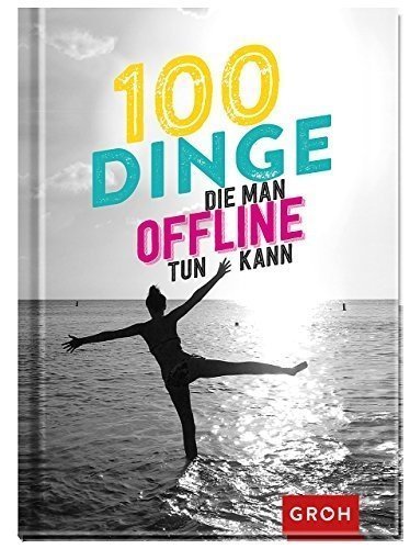 100 Dinge, die man offline tun kann