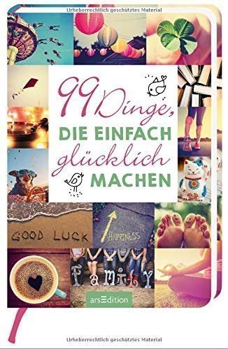 99 Dinge, die einfach glücklich machen