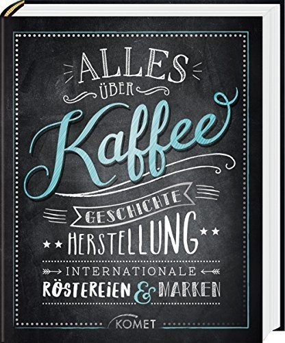 Alles über Kaffee: Geschichte, Herstellung, Internationale Röstereien & Marken