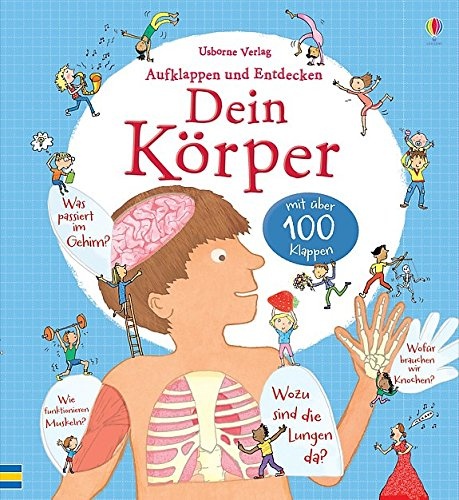 Aufklappen und Entdecken: Dein Körper: mit über 100 Klappen