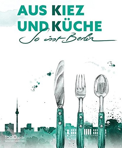 Aus Kiez und Küche: So isst Berlin