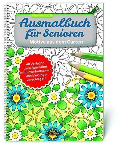 Ausmalbuch für Senioren. Motive aus dem Garten.: 40 Vorlagen zum Ausmalen mit unterhaltsamen Aktivi