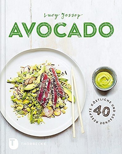 Avocado: 40 köstliche und gesunde Rezepte