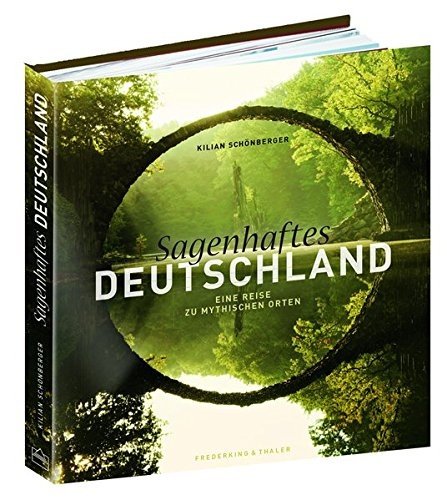 Bildband Deutschland: Eine Reise zu mythischen Orten zwischen Nordsee und Alpen, mit Texten aus Sage