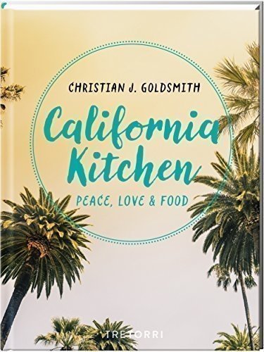 California Kitchen: Peace, Love & Food