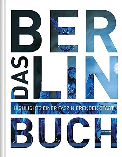 Das Berlin Buch: Highlights einer faszinierenden Stadt