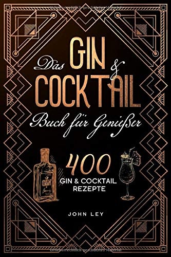 Das GIN & COCKTAIL Buch für Genießer: 400 Gin und Cocktail Rezepte