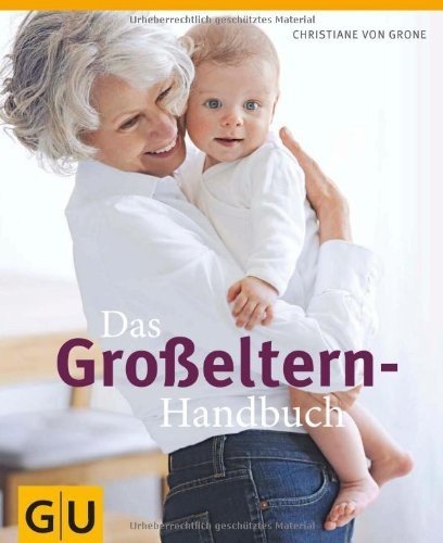 Das Großeltern-Handbuch (GU Einzeltitel Partnerschaft & Familie)