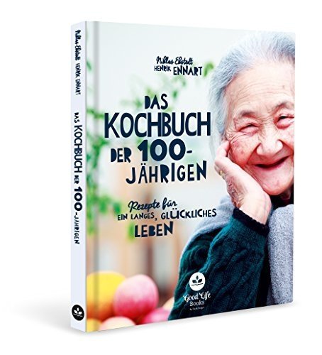 Das Kochbuch der 100-Jährigen - Rezepte für ein langes Leben