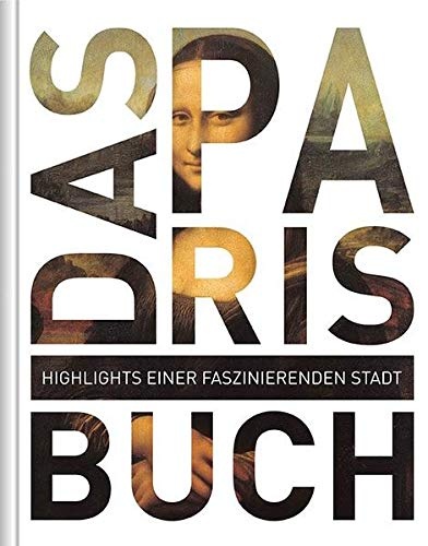 Das Paris Buch: Highlights einer faszinierenden Stadt