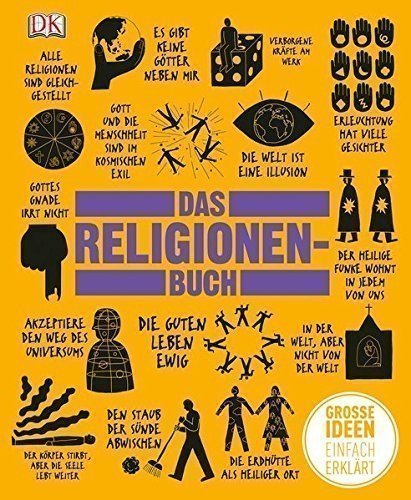 Das Religionen-Buch: Große Ideen einfach erklärt