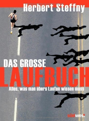 Das große Laufbuch: Vom richtigen Einstieg bis zum Marathon