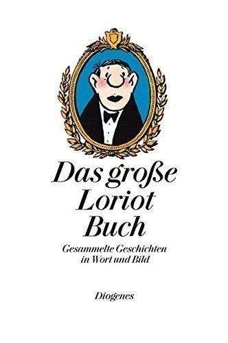 Das große Loriot Buch: Gesammelte Geschichten in Wort und Bild (Kunst)