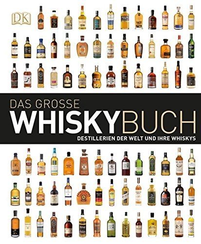 Das große Whiskybuch: Destillerien der Welt und ihre Whiskys