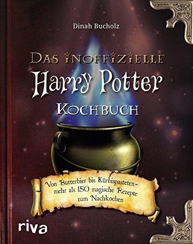 Das inoffizielle Harry-Potter-Kochbuch: Von Butterbier bis Kürbispasteten - mehr als 150 magische R