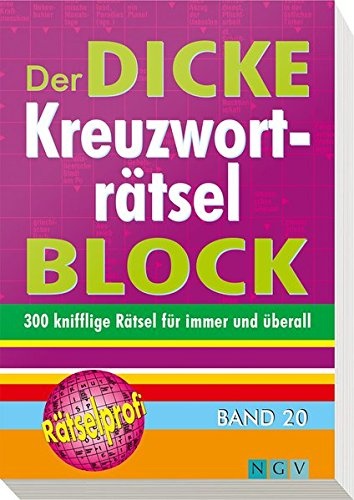 Der dicke Kreuzworträtsel-Block Band 20: Mehr als 300 knifflige Rätsel für immer und überall