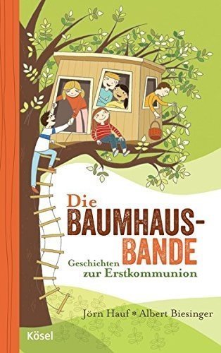 Die Baumhaus-Bande: Geschichten zur Erstkommunion