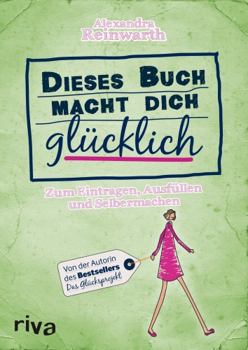 Dieses Buch macht dich glücklich: Zum Eintragen, Ausfüllen und Selbermachen