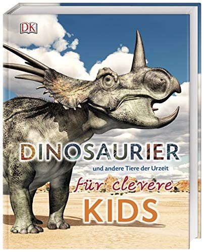 Dinosaurier und andere Tiere der Urzeit für clevere Kids: Lexikon mit über 1500 farbigen Abbildung