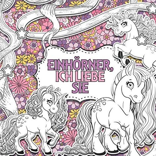 Einhörner, Ich liebe Sie: Ein wunderschönes Einhorn Malbuch