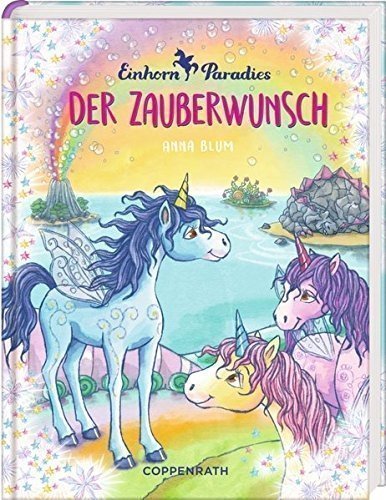 Einhorn-Paradies: Der Zauberwunsch