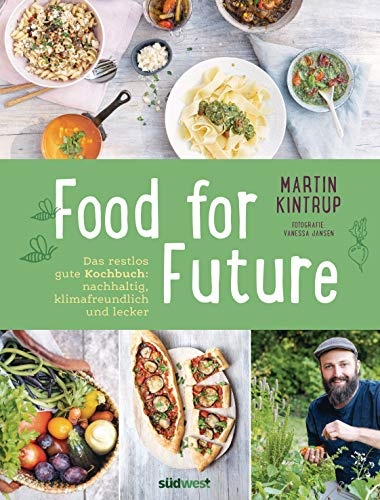Food for Future: Das restlos gute Kochbuch