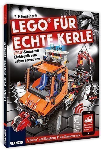 FRANZIS LEGO für echte Kerle: LEGO-Steine mit Elektronik zum Leben erwecken.