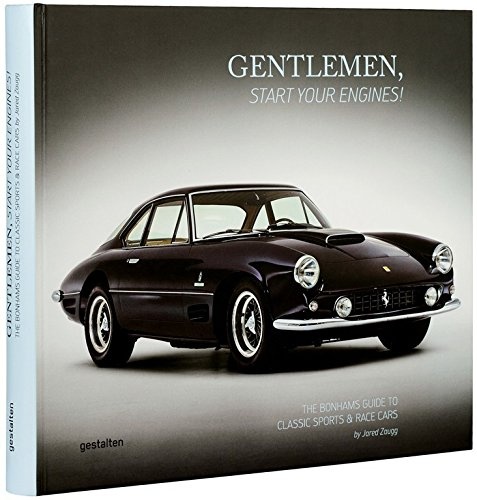 Gentlemen, Start Your Engines!: The Bonhams Guide to Classic Race and Sports Cars