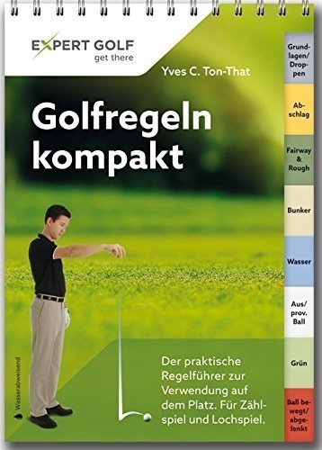 Golfregeln kompakt 2016-2018: Der praktische Regelführer zur Verwendung auf dem Platz