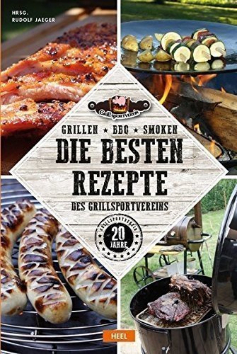 Grillen – BBQ – Smoken: Die besten Rezepte des Grillsportvereins