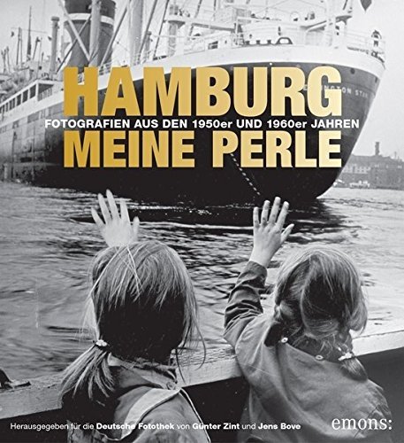 Hamburg meine Perle: Fotografien aus den 1940er, 1950er und 1960er Jahren