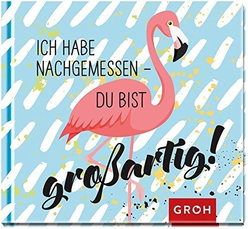 Ich habe nachgemessen du bist großartig!