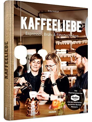 Kaffeeliebe: Espresso-, Brüh- & Filtertechniken