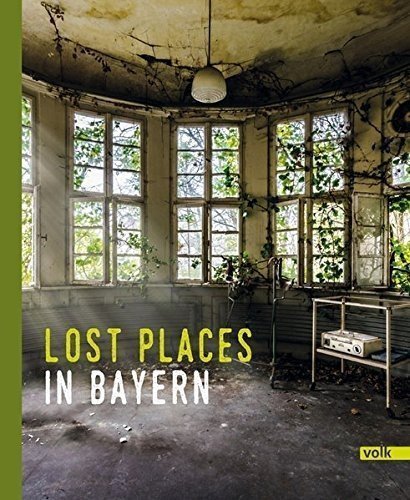 Lost Places in Bayern