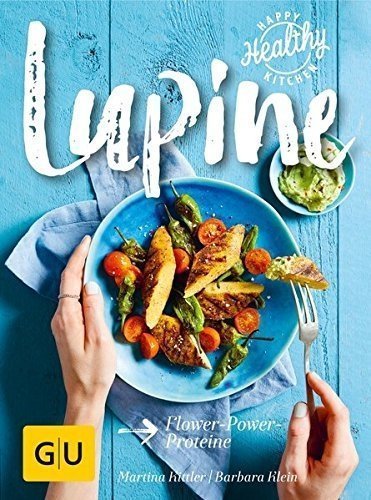 Lupine: Flower-Power-Proteine (GU Happy healthy kitchen)
