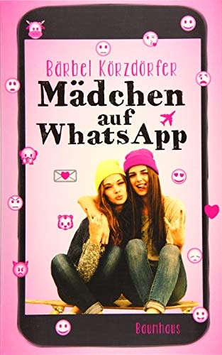 Mädchen auf WhatsApp: Ein Chat-Roman