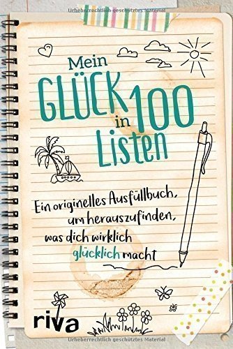 Mein Glück in 100 Listen: Ein originelles Ausfüllbuch, um herauszufinden, was dich wirklich glück