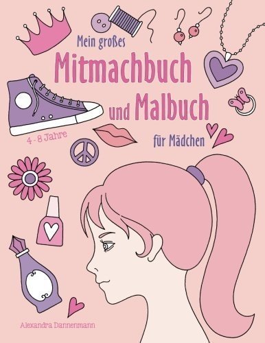 Mein großes Mitmachbuch und Malbuch für Mädchen