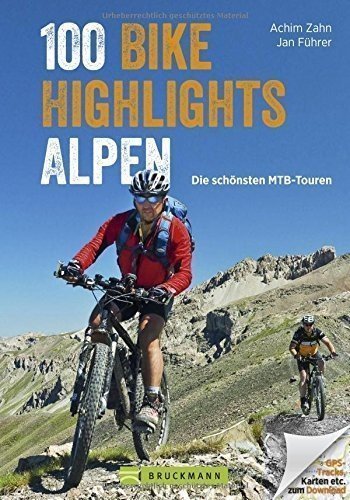 MTB-Touren Alpen: Bike Guide mit 100 Top-Touren für Mountainbiker