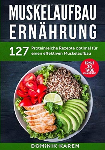 Muskelaufbau Ernährung: 127 proteinreiche Rezepte