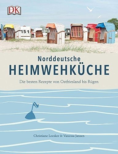 Norddeutsche Heimwehküche: Die besten Rezepte vom Alten Land bis Rügen