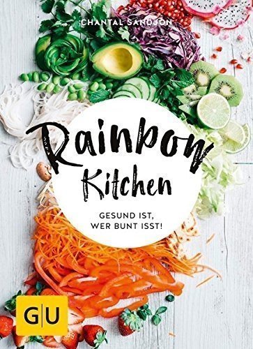 Rainbow Kitchen: Gesund ist, wer bunt isst! (GU Diät&Gesundheit)